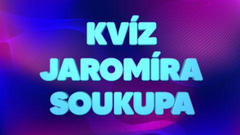 Kvíz Jaromíra Soukupa